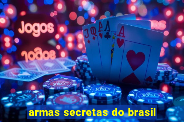 armas secretas do brasil